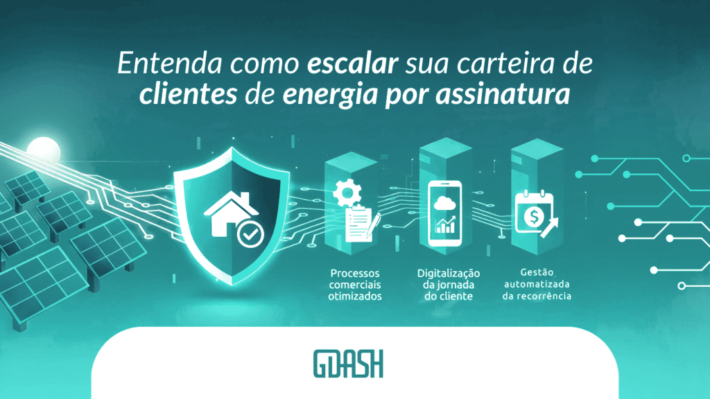 Entenda como escalar sua carteira de clientes de energia por assinatura